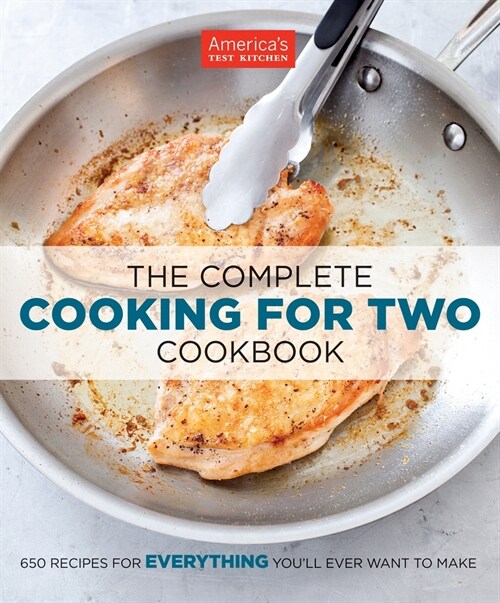 The Complete Cooking for Two Cookbook: 700+ Recipes for Everything Youll Ever Want to Make (Paperback)