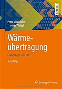 Warmeubertragung: Grundlagen Und Praxis (Hardcover, 5, 5., Uberarb. Un)