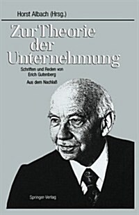 Zur Theorie Der Unternehmung: Schriften Und Reden Von Erich Gutenberg Aus Dem Nachla? (Paperback, Softcover Repri)