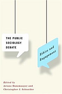The Public Sociology Debate: Ethics and Engagement (Hardcover)