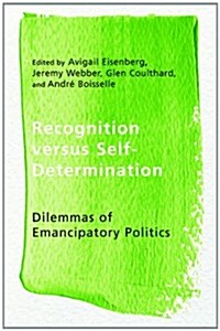 Recognition Versus Self-Determination: Dilemmas of Emancipatory Politics (Hardcover)