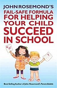 John Rosemonds Fail-Safe Formula for Helping Your Child Succeed in School, 17 (Paperback)