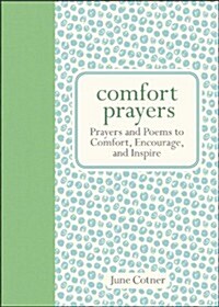 Comfort Prayers: Prayers and Poems to Comfort, Encourage, and Inspire (Hardcover)