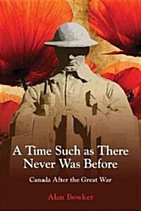 A Time Such as There Never Was Before: Canada After the Great War (Paperback)