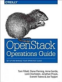 Openstack Operations Guide: Set Up and Manage Your Openstack Cloud (Paperback)