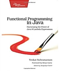 Functional Programming in Java: Harnessing the Power of Java 8 Lambda Expressions (Paperback)