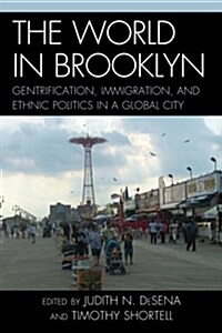 The World in Brooklyn: Gentrification, Immigration, and Ethnic Politics in a Global City (Paperback)