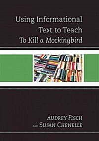 Using Informational Text to Teach To Kill A Mockingbird (Paperback)