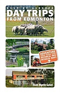 Day Trips from Edmonton: Revised and Updated (Paperback, 2, Second Edition)
