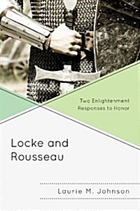 Locke and Rousseau: Two Enlightenment Responses to Honor (Paperback)