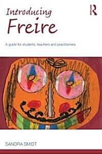 Introducing Freire : A Guide for Students, Teachers and Practitioners (Paperback)