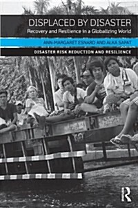 Displaced by Disaster : Recovery and Resilience in a Globalizing World (Paperback)