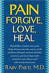 Pain: Forgive, Love, Heal (Paperback)