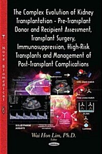 The Complex Evolution of Kidney Transplantation (Hardcover, 1st)