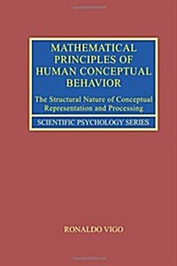 Mathematical Principles of Human Conceptual Behavior : The Structural Nature of Conceptual Representation and Processing (Hardcover)