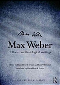 Max Weber : Collected Methodological Writings (Paperback)