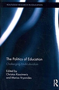 The Politics of Education : Challenging Multiculturalism (Paperback)