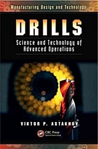 Drills: Science and Technology of Advanced Operations. Viktor P. Astakhov (Hardcover)