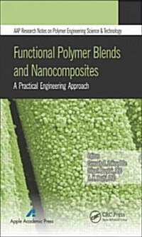 Functional Polymer Blends and Nanocomposites: A Practical Engineering Approach (Hardcover)