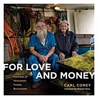 For Love and Money: Portraits of Wisconsin Family Businesses (Hardcover)