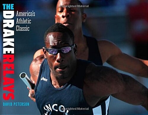The Drake Relays: Americas Athletic Classic (Paperback)