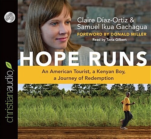 Hope Runs: An American Tourist, a Kenyan Boy, a Journey of Redemption (Audio CD)