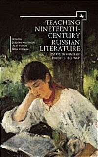 Teaching Nineteenth-Century Russian Literature: Essays in Honor of Robert L. Belknap (Hardcover)