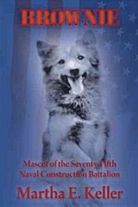 Brownie: Mascot of the Seventy-Fifth Naval Construction Battalion (Paperback)