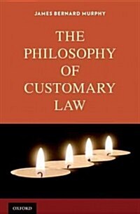 The Philosophy of Customary Law (Hardcover)