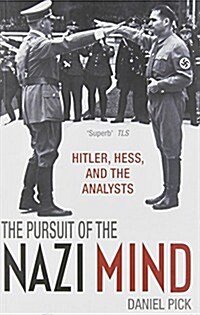 The Pursuit of the Nazi Mind : Hitler, Hess, and the Analysts (Paperback)