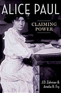 Alice Paul: Claiming Power (Hardcover)