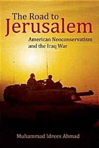 The Road to Iraq : The Making of a Neoconservative War (Paperback)