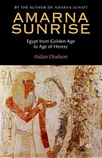 Amarna Sunrise: Egypt from Golden Age to Age of Heresy (Hardcover)