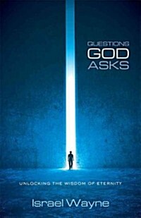 Questions God Asks: Unlocking the Wisdom of Eternity (Paperback)