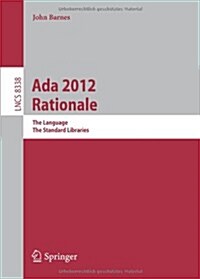 ADA 2012 Rationale: The Language -- The Standard Libraries (Paperback, 2013)