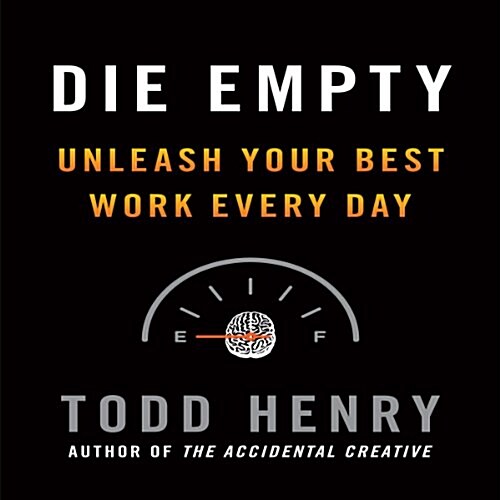 Die Empty: Unleash Your Best Work Every Day (Audio CD)