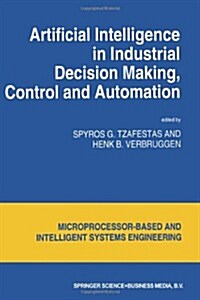 Artificial Intelligence in Industrial Decision Making, Control and Automation (Paperback, Softcover Repri)