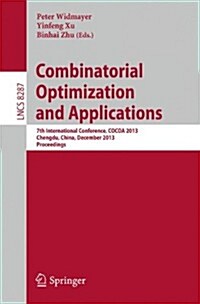 Combinatorial Optimization and Applications: 7th International Conference, Cocoa 2013, Chengdu, China, December 12-14, 2013, Proceedings (Paperback, 2013)