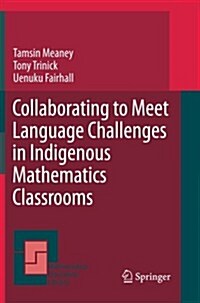 Collaborating to Meet Language Challenges in Indigenous Mathematics Classrooms (Paperback, 2012)