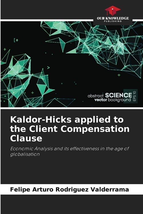 Kaldor-Hicks applied to the Client Compensation Clause (Paperback)