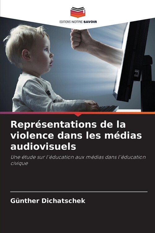 Repr?entations de la violence dans les m?ias audiovisuels (Paperback)