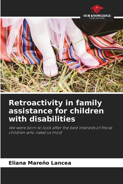 Retroactivity in family assistance for children with disabilities (Paperback)