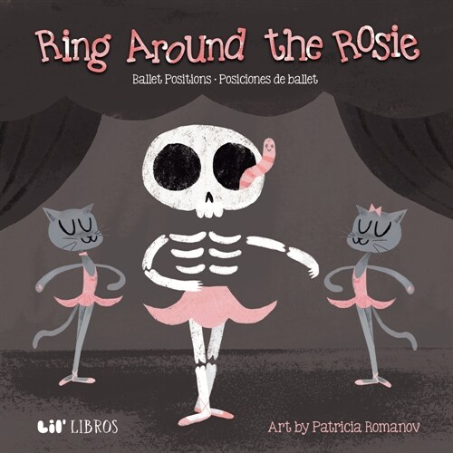 Ring Around the Rosie: Ballet Positions-Posciciones de Ballet (Board Books)