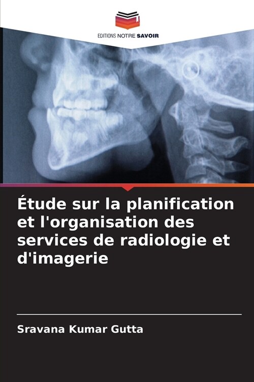 ?ude sur la planification et lorganisation des services de radiologie et dimagerie (Paperback)