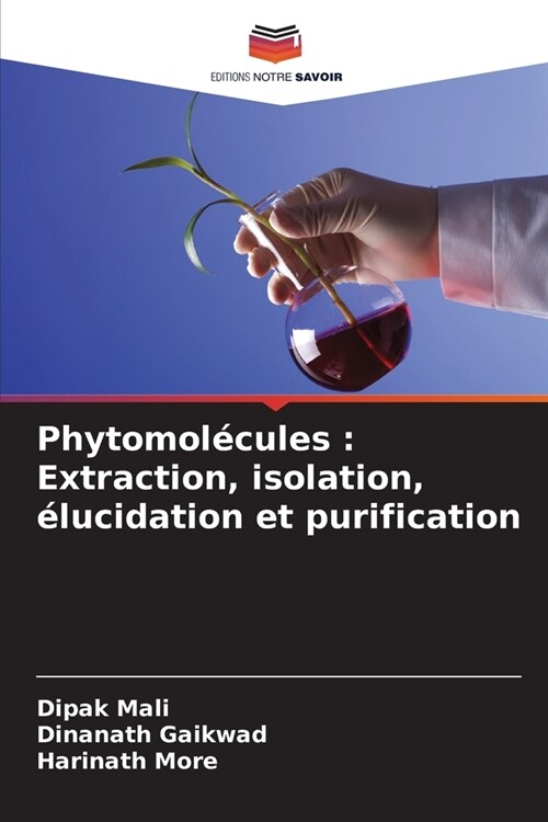 Phytomol?ules: Extraction, isolation, ?ucidation et purification (Paperback)