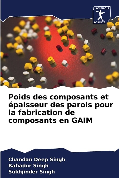 Poids des composants et ?aisseur des parois pour la fabrication de composants en GAIM (Paperback)