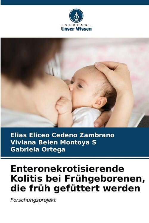 Enteronekrotisierende Kolitis bei Fr?geborenen, die fr? gef?tert werden (Paperback)