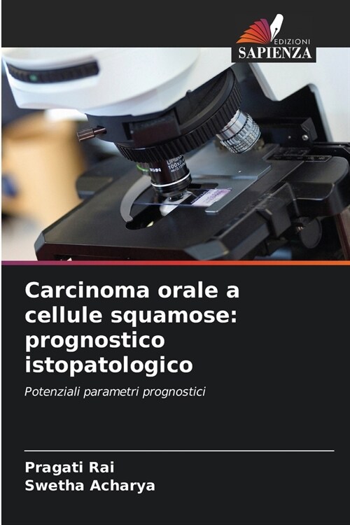 Carcinoma orale a cellule squamose: prognostico istopatologico (Paperback)