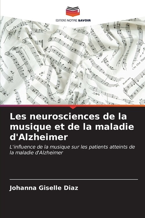 Les neurosciences de la musique et de la maladie dAlzheimer (Paperback)