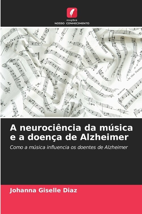 A neuroci?cia da m?ica e a doen? de Alzheimer (Paperback)